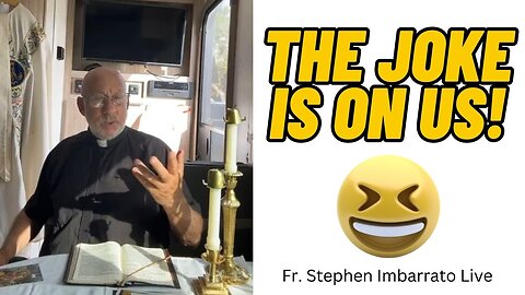 The Joke is ON US! | Fr. Stephen Imbarrato Live - Thu, Apr. 27th 2023