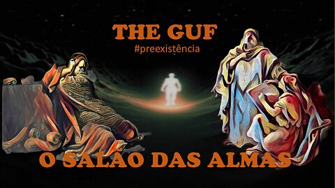 THE GUFF & PRÉ-EXISTÊNCIA 👻 O SALÃO DAS ALMAS