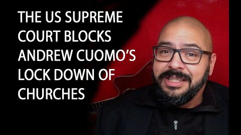 Latino Conservatve Ep. 44 SCOTUS Blocks Andrew Cuomo's Church Shutdown