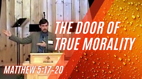 The Door of True Morality — Matthew 5:17–20