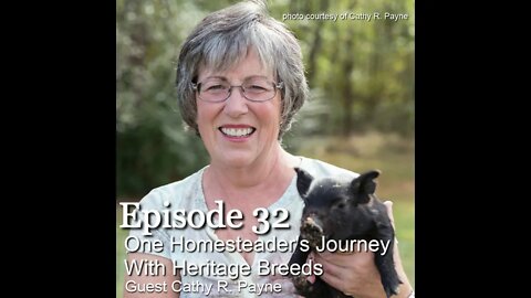 S1E32 One Homesteader's Journey With Heritage Breeds w/Guest Cathy R. PayneS1E32