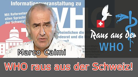 Info-Veranstaltung | Marco Caimi: "Schweiz raus aus der WHO und WHO raus aus der Schweiz!"