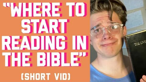 WHERE TO START READING IN THE BIBLE || 12 MINUTE LESSON || GABE POIROT