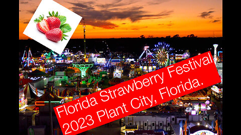2023 Florida Strawberry Festival March 2 - March 12, 2023 in Plant City