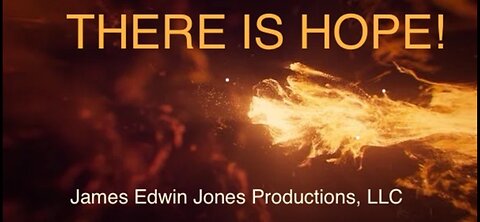 THERE IS HOPE - James Edwin Jones Productions, LLC