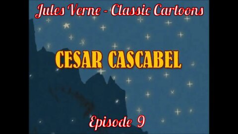 Ep 9. Jules Verne - Classic Cartoons: "Cesar Cascabel"