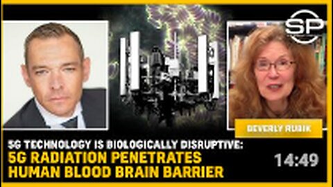 5G Technology Is BIOLOGICALLY DISRUPTIVE: 5G Radiation PENETRATES Human BLOOD BRAIN BARRIER