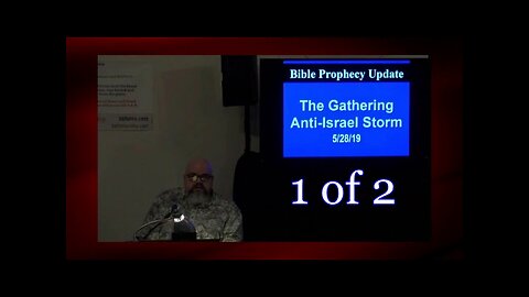 The Gathering Anti-Israel Storm (Bible Prophecy Update) 1 of 2