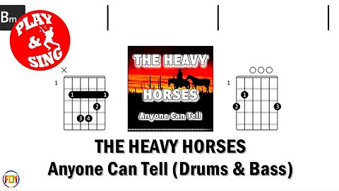 THE HEAVY HORSES Anyone Can Tell FCN GUITAR CHORDS & LYRICS DRUMS & BASS