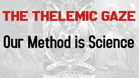 The Thelemic Gaze II: Our Method is Science