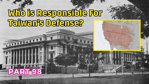 (98) Who is Responsible for Taiwan's Defense? | The Mexican American War