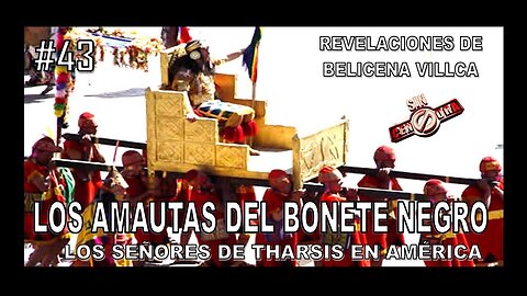 43. LOS AMAUTAS DEL BONETE NEGRO - REVELACIONES DE BELICENA VILLCA