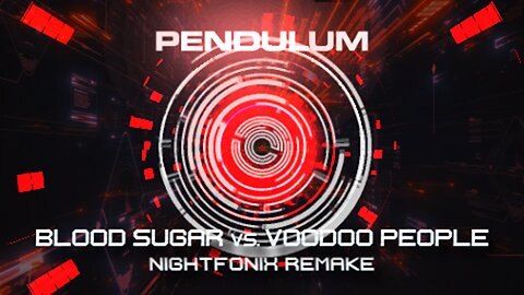 Pendulum - Blood Sugar vs. Voodoo People (Nightfonix Remake)