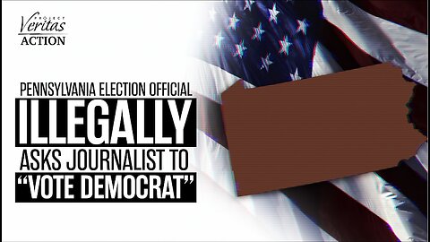 Pennsylvania Election Official ILLEGALLY Asks Journalist to "Vote Democrat" in Polling Location