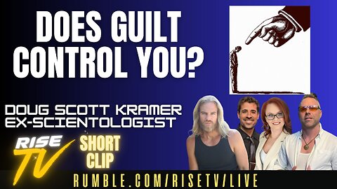 DOES GUILT CONTROL YOU? W/ DOUG SCOTT KRAMER