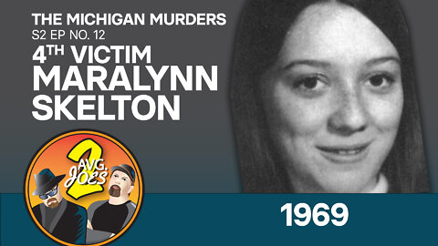 2 Avg. Joes S02 E12 – Michigan Murders: 4th Victim Maralynn Skelton 1969