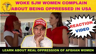 Woke SJW Women Complain: We Have No Rights & Freedoms In USA - How Do They Compare to Afghan Women