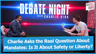 Charlie Asks the Real Question About Mandates: Is It About Safety or Liberty?