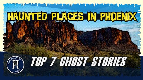Top 7 Ghost Stories: Really Haunted Places in Phoenix, Arizona