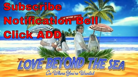 Subscribe Notification Bell ADD For Notifications for Love Beyond The Sea