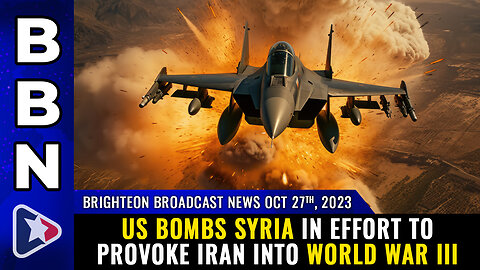 BBN, Oct 27, 2023 - US bombs Syria in effort to provoke IRAN...