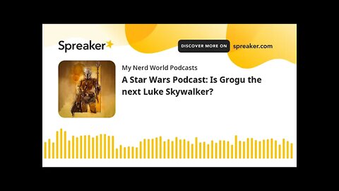 A Star Wars Podcast: Is Grogu the next Luke Skywalker?