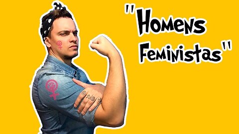 Comportamento - Porque Homens Feministos nos Atacam?