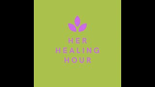 Her Healing Hour Podcast: Episode 1, episode 12: "You Know More Than You Think"