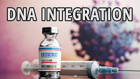 Are the Covid-19 vaccines safe and effective? | DNA integration