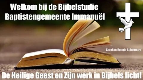 Bijbelstudie - " De Heilige Geest en Zijn werk in Bijbels licht! " - Rennie Schoorstra Deel 3