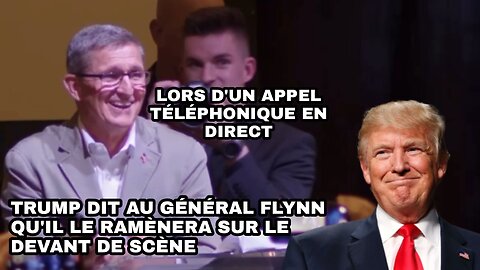 Trump dit au Général Flynn qu'il le ramènera sur le devant de scène