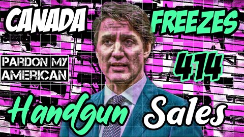 Canada Freezes Handgun Sales (Ep.414)