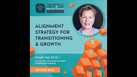Ep#336 Susan Van Klink: Alignment Strategy for Transitioning & Growth