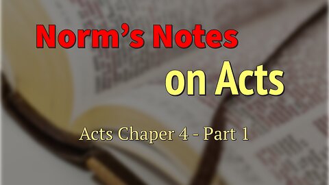 Norm's Notes on Acts Chapter 4, part 1