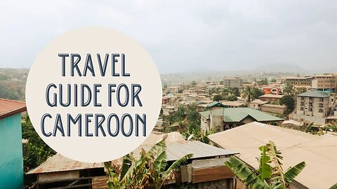 Discovering the Diverse Beauty of Cameroon: Your Ultimate Travel Guide