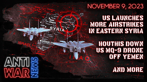 US Launches More Airstrikes in Eastern Syria, Houthis Down US MQ-9 Drone Off Yemen, and More