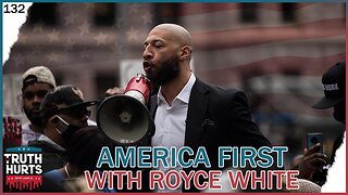 Truth Hurts #132 - America First with Royce White