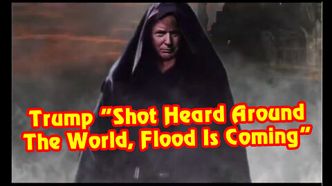 Donald Trump Warning: Shot Heard Around The World, Flood Is Coming!