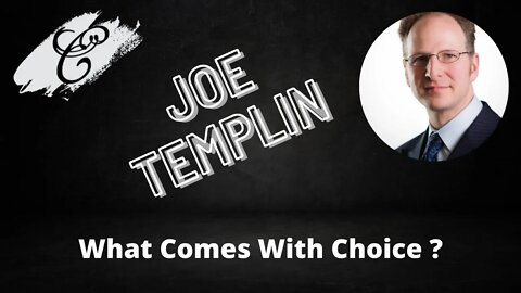 Exploring the Backstory of What Comes with Choice? – Joe Templin # 21