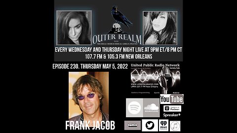 The Outer Realm Welcomes Frank Jacob, May 5th, 2022-Project Looking Glass, ET, Consciousness