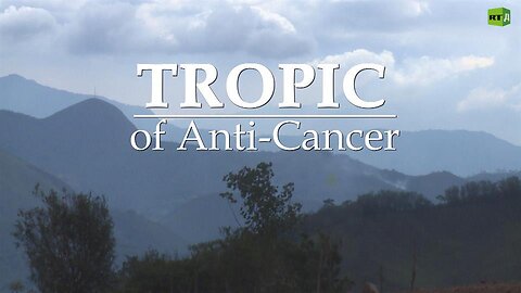 Tropic of Anti-Cancer | RT Documentary