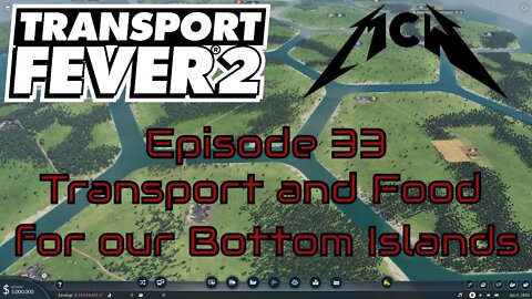 Transport Fever 2 Episode 33: Transport and Food for our Bottom Islands