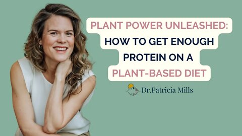 Plant Power Unleashed: How To Get Enough Protein On A Plant-Based Diet | Dr. Patricia Mills, MD