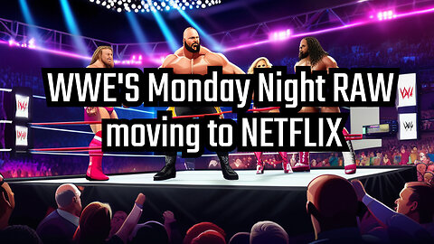 Massive 10-Year Deal: WWE's 'Monday Night Raw' Finds New Home on Netflix