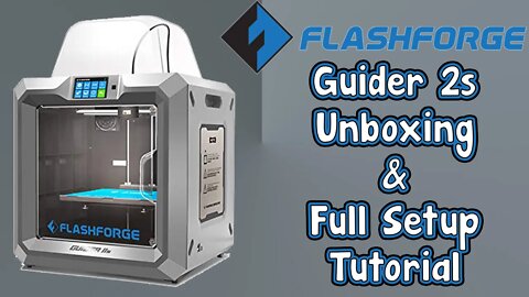 Flash Forge Guider 2s Unboxing & Complete Setup Guide Tutorial! EVERYTHING! The Whole Kahuna Burger!