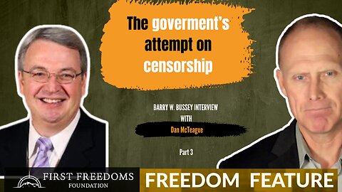 Pt 3 - The Government’s Attempt on Censorship - Dan McTeague