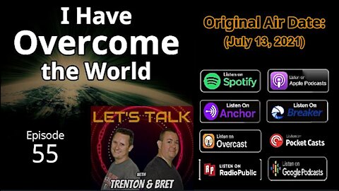 Podcast Video 55: I Have Overcome the World (7/13/21)