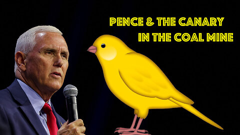 7-19-23 -- The Insanity Of Mike Pence -- The Canary In The Coal Mine