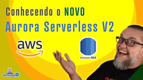 Overview - Conhecendo o novo RDS Aurora Serverless V2 da AWS