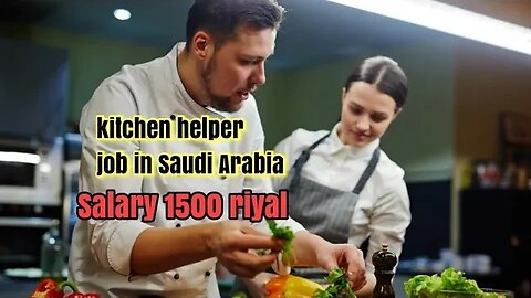 kitchen helper job in Saudi Arabia | Resturant job | salary 1500 riyal #job